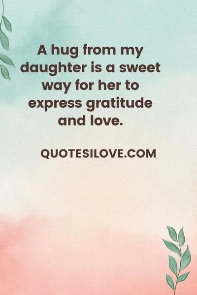 A Hug From My Daughter Quotes