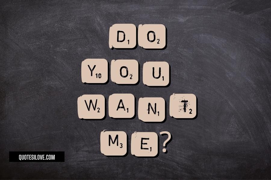 Do You Want Me Quotes