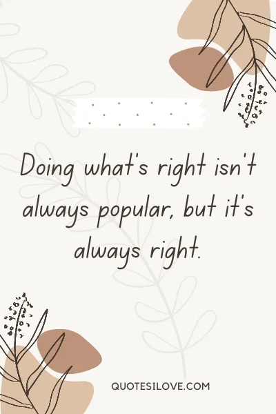 Doing the Right Thing Is Not Always Easy Quotes Doing the Right Thing Is Not Always Easy Quotes