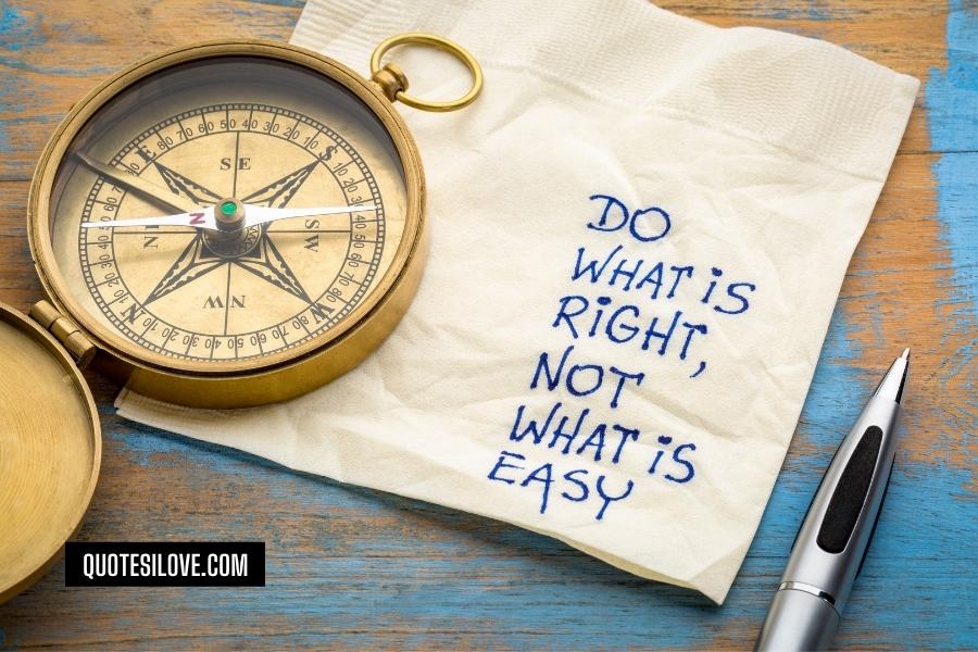 Doing the Right Thing Is Not Always Easy Quotes