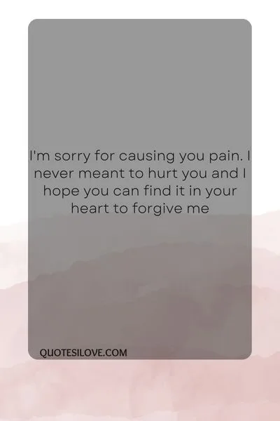 I Am Sorry for Hurting You Quotes for Him or Her I Am Sorry for Hurting You Quotes for Him or Her