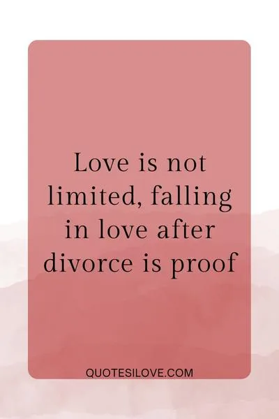 Falling in Love After Divorce Quotes Falling in Love After Divorce Quotes