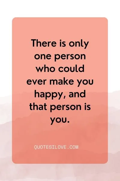 The Only Thing That Will Make You Happy Is Being Happy With Who You Are Quotes