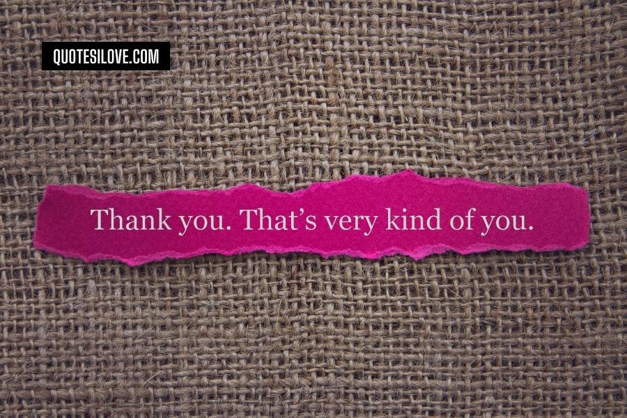 You Are the Kindest Person I Know Quotes