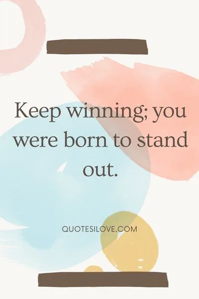 You Were Born to Stand Out Quotes You Were Born to Stand Out Quotes