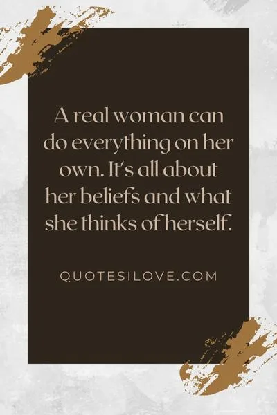 A Real Woman Can Do It All by Herself Quotes