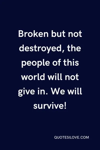 Broken but Not Destroyed Quotes