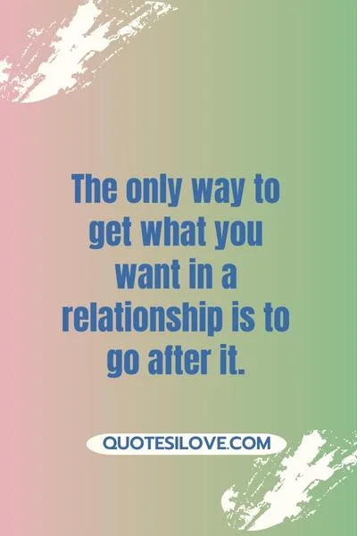 Go For the Relationship You Want Quotes