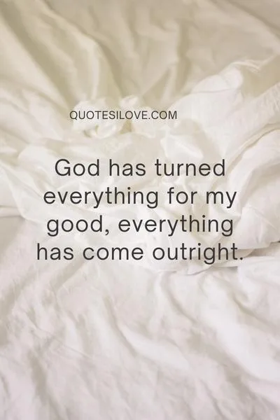 God Has Changed My Life Quotes God Has Changed My Life Quotes