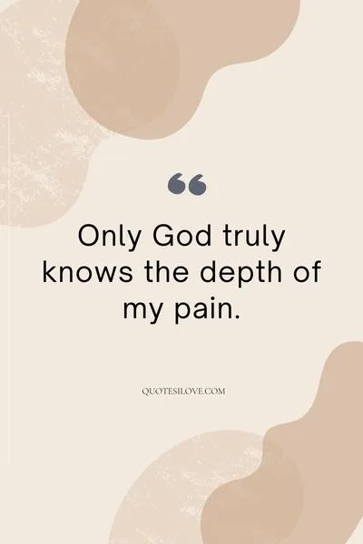 Only God Knows My Pain Quotes Only God Knows My Pain Quotes