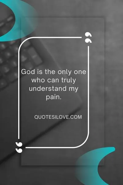 Only God Knows My Pain Quotes Only God Knows My Pain Quotes