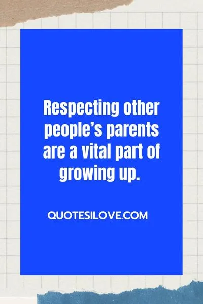 Respect Others Parents Quotes