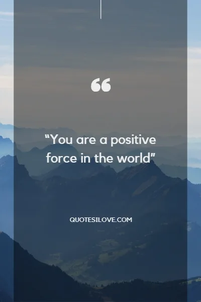 The World Is a Better Place With You in It Quotes The World Is a Better Place With You in It Quotes