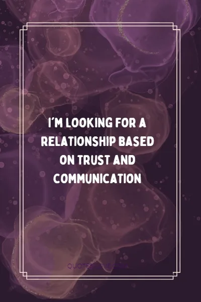 What I Am Looking For in a Relationship Quotes