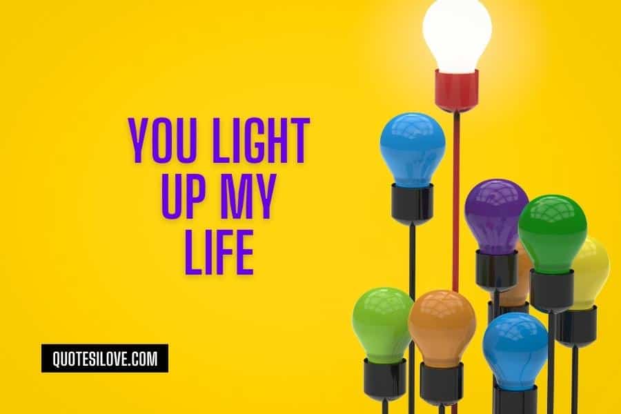 You Light Up My Life Quotes