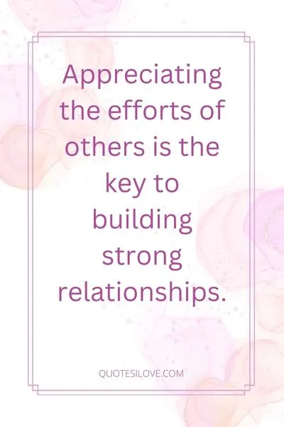 Appreciate Peoples Effort Quotes Appreciate Peoples Effort Quotes