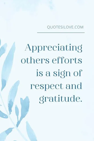 Appreciate Peoples Effort Quotes Appreciate Peoples Effort Quotes