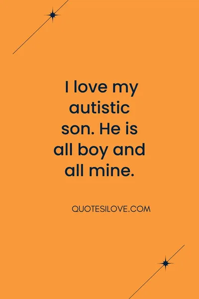 Autism Quotes for My Son Autism Quotes for My Son