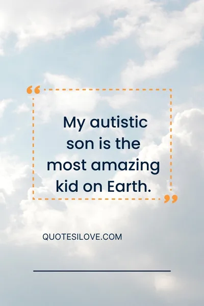 Autism Quotes for My Son Autism Quotes for My Son