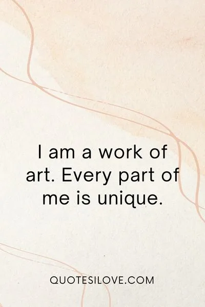 I Am a Work of Art Quotes I Am a Work of Art Quotes