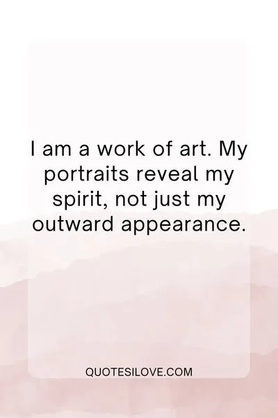 I Am a Work of Art Quotes I Am a Work of Art Quotes
