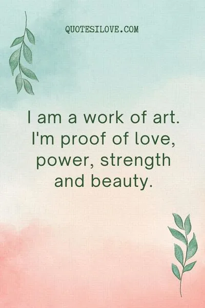 I Am a Work of Art Quotes I Am a Work of Art Quotes