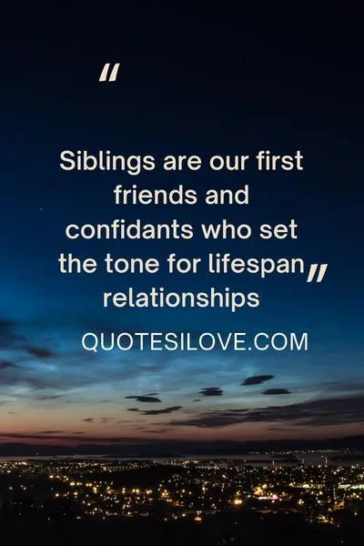I Love My Siblings Quotes I Love My Siblings Quotes