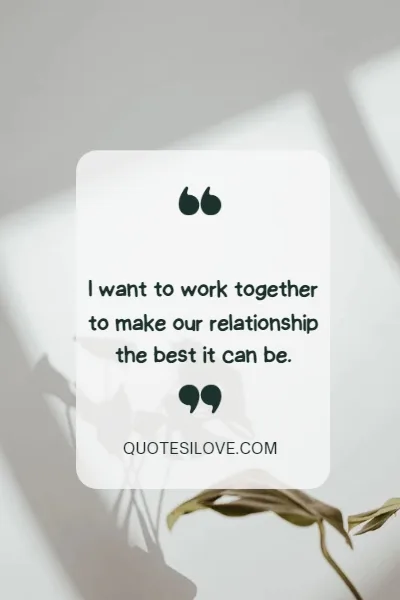 I Want Our Relationship to Grow Quotes I Want Our Relationship to Grow Quotes