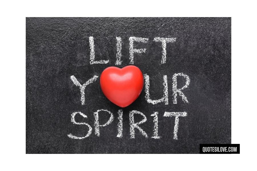 Inspirational Quotes to Lift Someones Spirit Up
