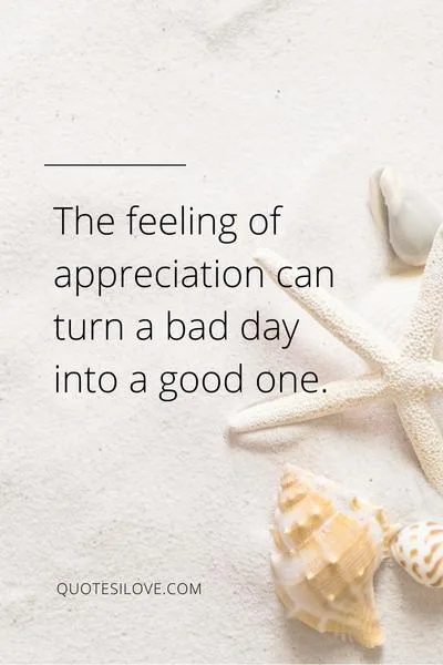 It Feels Good to Be Appreciated Quotes It Feels Good to Be Appreciated Quotes