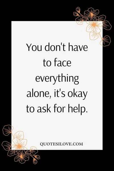 Its Okay to Ask for Help Quotes