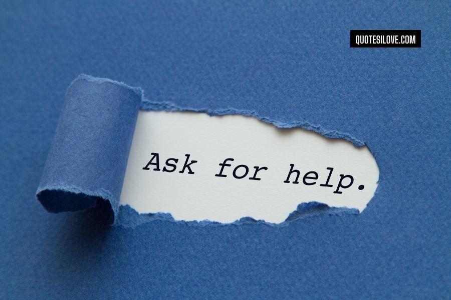Its Okay to Ask for Help Quotes