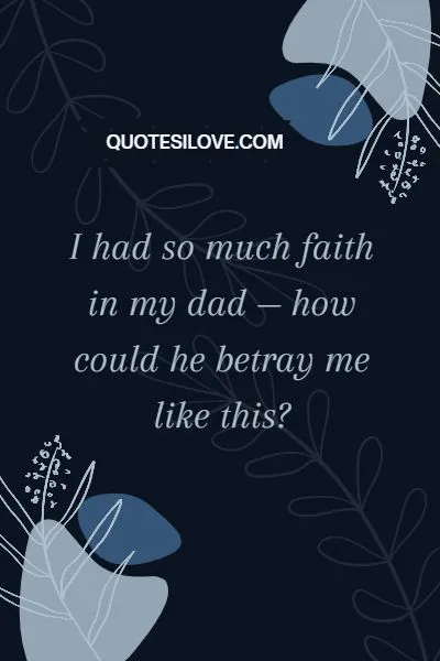 My Dad Broke My Heart Quotes