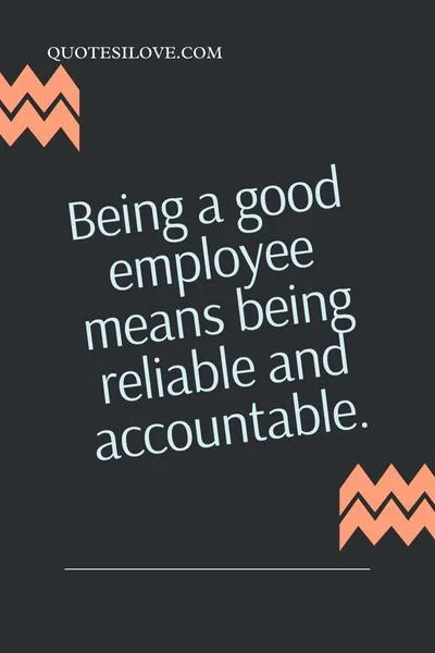 Quotes About Being a Good Employee Quotes About Being a Good Employee