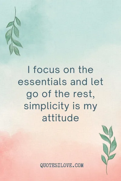 Simplicity Is My Attitude Quotes Simplicity Is My Attitude Quotes