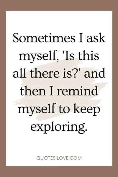 Sometimes I Ask Myself Quotes Sometimes I Ask Myself Quotes