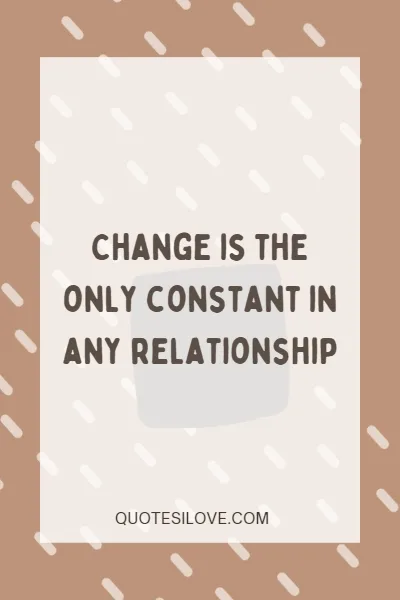 quotes About Accepting Change in Relationships quotes About Accepting Change in Relationships