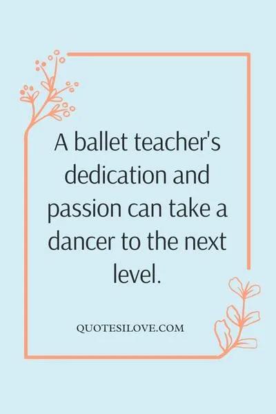 Ballet Teacher Quotes
