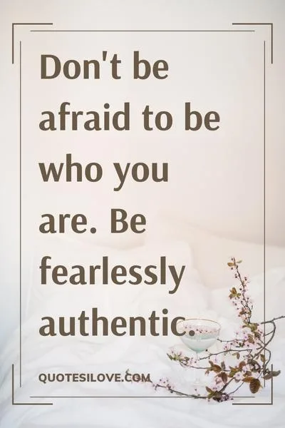 Be Fearlessly Authentic Quotes