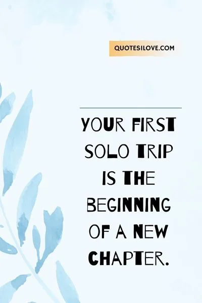 First Solo Trip Quotes First Solo Trip Quotes