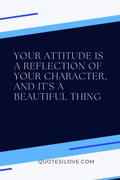 I Love Your Attitude Quotes I Love Your Attitude Quotes