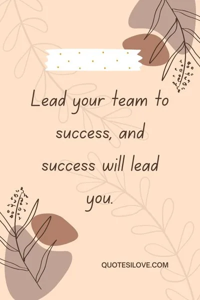 Lead Your Team to Success QuotesLeadership QuotesLeaders Make Great Teams QuotesYear Nursing Student Quotes