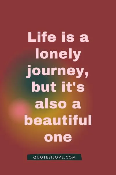 Life Is a Lonely Journey Quotes