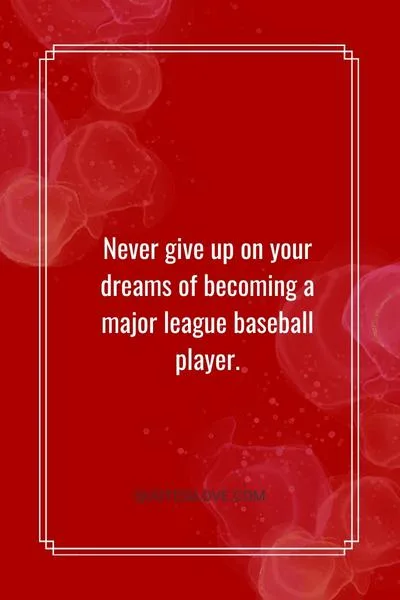 Never Give Up Baseball Quotes Never Give Up Baseball Quotes