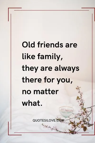 Old Friends Are Always the Best Quotes Old Friends Are Always the Best Quotes