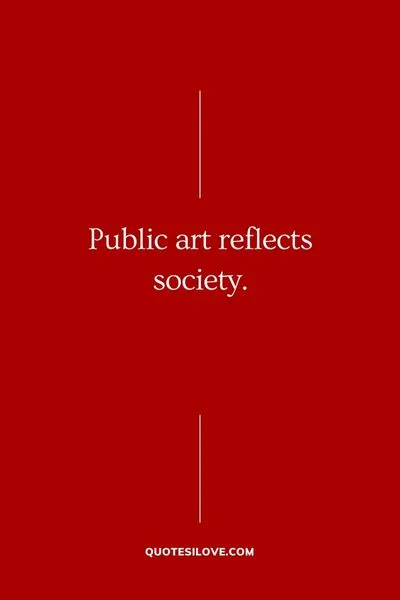 Public Art Quotes Public Art Quotes