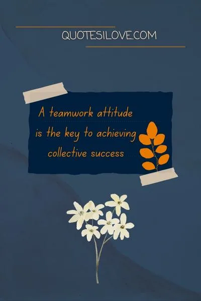 Teamwork Attitude Quotes Teamwork Attitude Quotes