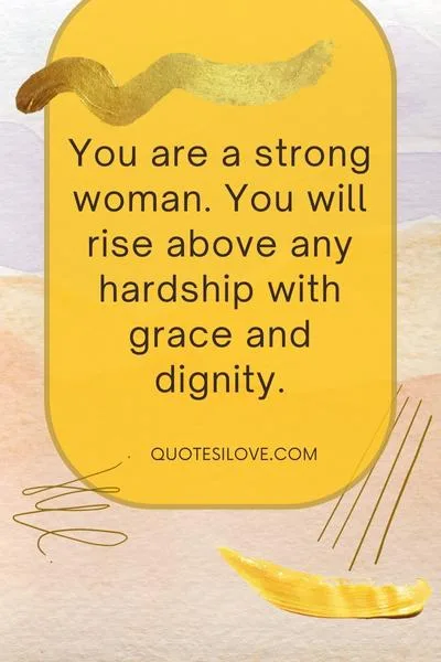 You Are a Strong Woman Quotes You Are a Strong Woman Quotes