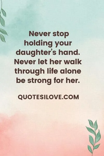 Be Strong for Your Daughter Quotes Be Strong for Your Daughter Quotes