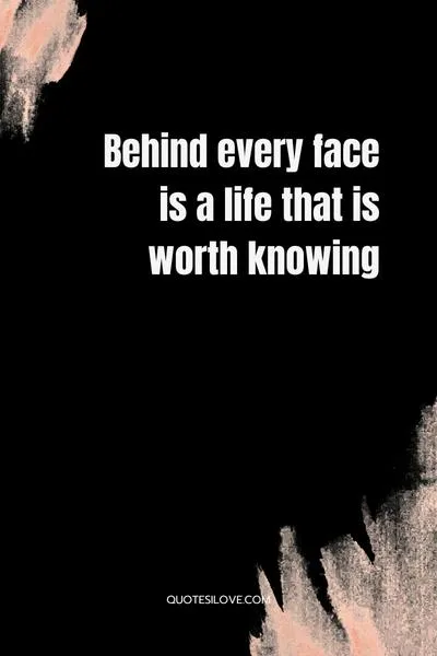 Behind Every Face There Is a Story Quotes